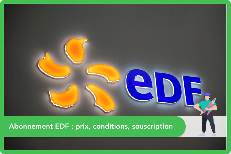 Abonnement EDF : prix, conditions, souscription